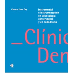 Instrumental e instrumentación en odontología conservadora y endodoncia - Carmen Llena Puy