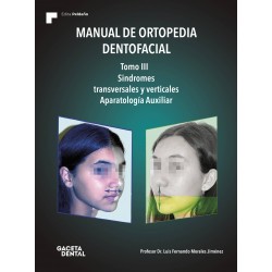 Manual de Ortopedia Dentofacial. Tomo III. Síndromes transversales y verticales. Aparatología Auxiliar